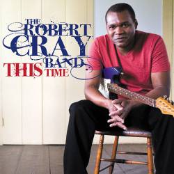The Robert Cray Band : This time
